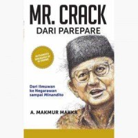 Mr. Crack dari Parepare : Dari Ilmuwan ke Negarawan sampai Minandito