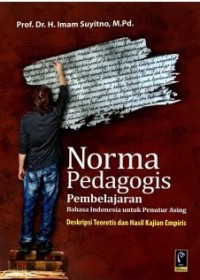 Norma Pedagogis Pembelajaran Bahasa Indonesia untuk Penutur Asing : Deskripsi Teoretis dan Hasil Kajian Empiris