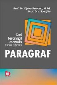 Seri Terampil Menulis Bahasa Indonesia: PARAGRAF