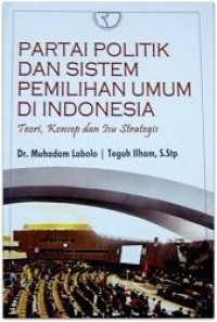 Partai Politik dan Sistem Pemilihan Umum di Indonesia