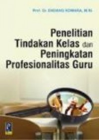 Penelitian Tindakan Kelas dan Peningkatan Profesionalitas Guru