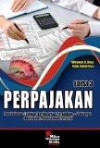 Perpajakan : Pembahasan Lengkap Berdasarkan Perundang-undangan dan Aturan Pelaksanaan Terbaru