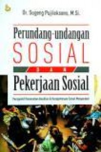 Perundang-undangan Sosial dan Pekerjaan Sosial : Perspektif Pemenuhan Keadilan & Kesejahteraan Sosial Masyarakat