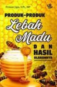 Produk-Produk Lebah Madu dan Hasil Olahannya