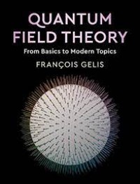 Quantum Field Theory : from basics to modern topics