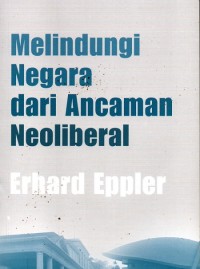 Melindungi Negara dari Ancaman Neoliberal