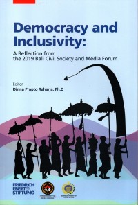 Democracy and Inclusivity ; a reflection from the 2019 Bali Civil Society and media forum = Demokrasi dan Inklusifitas : Refleksi dari Forum Media dan Masyarakat Sipil 2019