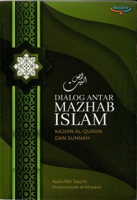 Dialog antar mazhab islam: kajian Al-quran dan sunnah