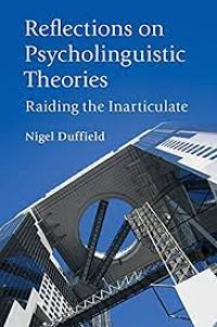 Reflections on Psycholinguistic Theories : raiding the inarticulate