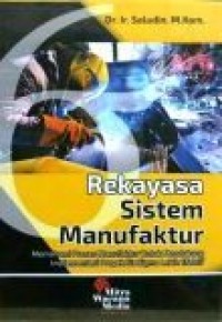 Rekayasa Sistem Manufaktur : memahami proses manufaktur untuk mendukung implementasi proyek Six Sigma lebih efektif