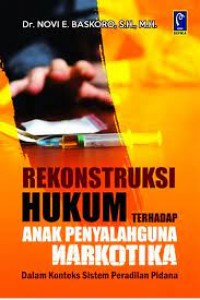 Rekonstruksi Hukum Terhadap Anak Penyalahguna Narkotika