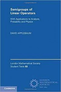 Semigroups of Linear Operators : with applications to analysis, probability and physics