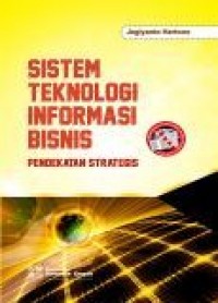 Sistem Teknologi Informasi Bisnis : pendekatan strategis