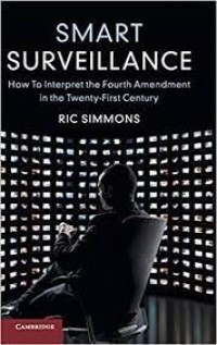 Smart Surveillance : how to interpret the fourth amendment in the twenty-first century