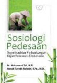 Sosiologi Pedesaan: Teoretisasi dan Perkembangan Kajian Pedesaan di Indonesia