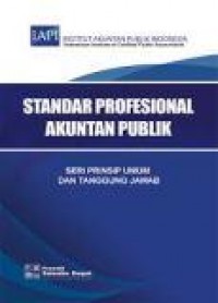 Standar profesional akuntan publik : Seri Prinsip Umum Dan Tanggung Jawab