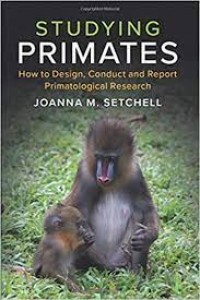 Studying Primates : how to design, conduct and report primatological research