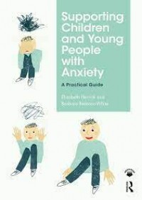 Supporting Children and Young People with Anxiety : A Practical Guide