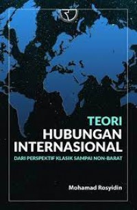 Teori Hubungan Internasional Dari Perspektif Klasik Sampai Non-Barat
