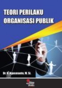 Teori Perilaku Organisasi Publik