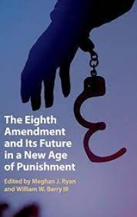 The Eighth Amendment and Its Future in a New Age of Punishment