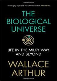 The Biological Universe : life in the Milky Way and beyond