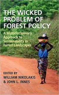 The Wicked Problem of Forest Policy : a multidisciplinary approach to sustainability in forest landscapes