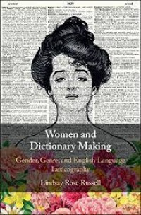 Women and Dictionary-Making : gender, genre, and English language lexicography