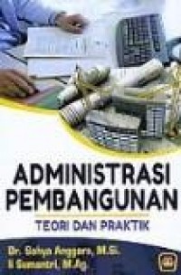 Administrasi Pembangunan : Teori dah Praktik