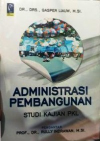 Administrasi Pembangunan : studi kajian PKL