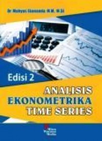 Analisis Ekonometrika Time Series : teori lengkap dan pembahasan menyeluruh bagi penelitian ekonomi, manajemen, dan akuntansi