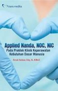 Applied Nanda, Noc, Nic Pada Praktek Klinik Keperawatan Kebutuhan Dasar Manusia