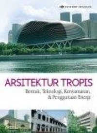 Arsitektur Tropis : Bentuk, Teknologi, Kenyamanan, dan Penggunaan Energi