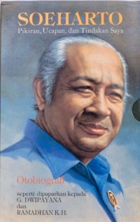 SOEHARTO: PIKIRAN UCAPAN, DAN TINDAKAN SAYA: OTOBIOGRAFI