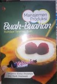 Manajemen Produksi Buah-Buahan: Budidaya Tanaman Buah