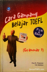 Cara gampang belajar Toefel Grammar 2: dilengkapi 1000 soal latihan beserta penjelasan dan kunci jawabannya