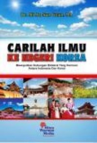 Carilah Ilmu Ke Negeri Korea : mewujudkan hubungan bilateral yang harmoni antara Indonesia dan Korea