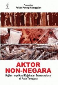 Aktor Non-Negara: Kajian Implikasi Kejahatan Transnasional Di Asia Tenggara