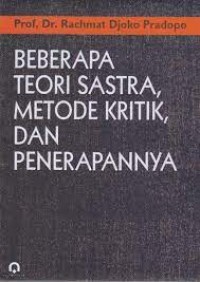 BEBERAPA TEORI SASTRA METODE KRITIK DAN PENERAPANNYA