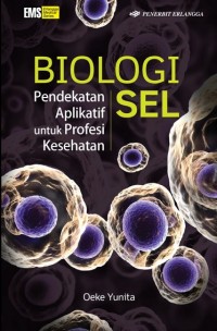 BIOLOGI SEL: Pendekatan, Aplikatif untukProfesi Kesehatan