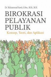 BIROKRASI PELAYANAN PUBLIK : KONSEP, TEORI DAN APLIKASI