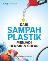 DARI SAMPAH PLASTIK MEJADI BENSIN & SOLAR