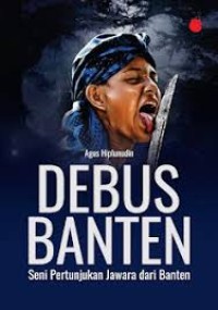 Debus Banten : Seni Pertunjukan Jawara Dari Banten