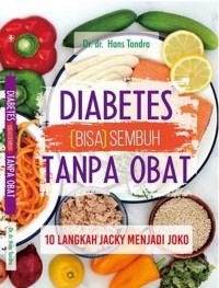 Diabetes (Bisa) Sembuh Tanpa Obat, 10 Langkah Jacky Menjadi Joko