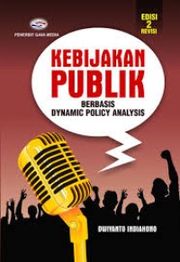 KEBIJAKAN PUBLIK Berbasis Dynamic  Policy Analysis