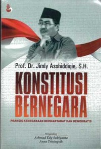 KONSTITUSI BERNEGARA : PRAKSIS KENEGARAAN BERMARTABAT DAN DEMOKRATIS