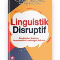 LINGUISTIK DISRUPTIF : Pendekatan Kekinian Memahami Perkembangan Bangsa