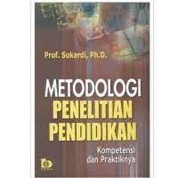 METODOLOGI PENELITIAN PENDIDIKAN KOMPETENSI DAN PRAKTIKNYA