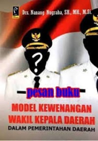 MODEL KEWENANGAN WAKIL KEPALA DAERAH DALAM PEMERINTAHAN DAERAH
