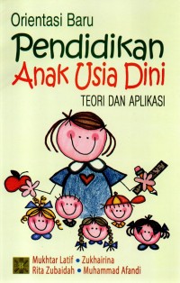Orientasi Baru Pendidikan Anak Usia Dini : TEORI DAN APLIKASI